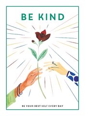 Be Kind: Be Your Best Self Every Day цена и информация | Книги для подростков  | pigu.lt