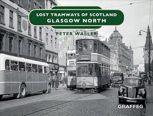 Lost Tramways of Scotland: Glasgow North цена и информация | Путеводители, путешествия | pigu.lt
