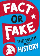 Fact or fake?: the truth about history kaina ir informacija | Knygos paaugliams ir jaunimui | pigu.lt