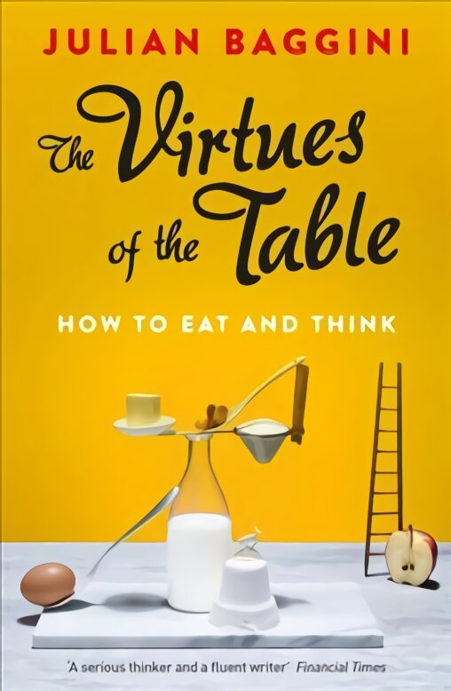 The Virtues of the Table: How to Eat and Think цена и информация | Istorinės knygos | pigu.lt
