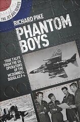 Phantom Boys: True Tales from the UK Operators of the McDonnell Douglas F-4 kaina ir informacija | Istorinės knygos | pigu.lt