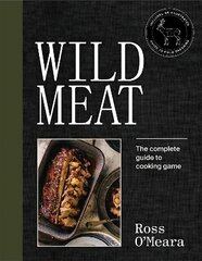 Wild Meat: The complete guide to cooking game kaina ir informacija | Receptų knygos | pigu.lt