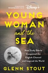 Young Woman and the Sea: How Trudy Ederle Conquered the English Channel and Inspired the World цена и информация | Биографии, автобиогафии, мемуары | pigu.lt