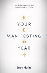 Your Manifesting Year: How to bring magic into your life each month kaina ir informacija | Saviugdos knygos | pigu.lt