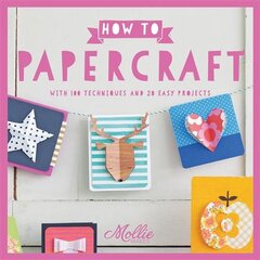 How to Craft with Paper: With Over 50 Techniques and 20 Easy Projects цена и информация | Книги о питании и здоровом образе жизни | pigu.lt