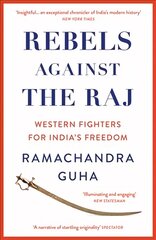 Rebels Against the Raj: Western Fighters for India's Freedom kaina ir informacija | Istorinės knygos | pigu.lt