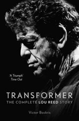 Transformer: The Complete Lou Reed Story kaina ir informacija | Biografijos, autobiografijos, memuarai | pigu.lt