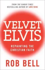 Velvet Elvis: Repainting the Christian Faith цена и информация | Духовная литература | pigu.lt