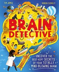 Brain Detective: Uncover the Best-Kept Secrets of your Totally Mind-Blowing Brain! цена и информация | Книги для подростков и молодежи | pigu.lt