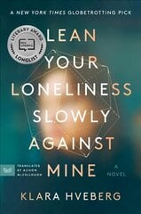 Lean Your Loneliness Slowly Against Mine: A Novel цена и информация | Фантастика, фэнтези | pigu.lt