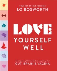 Love Yourself Well: An Empowering Wellness Guide to Supporting Your Gut, Brain, and Vagina kaina ir informacija | Saviugdos knygos | pigu.lt