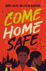 Come Home Safe: A Novel цена и информация | Книги для подростков  | pigu.lt