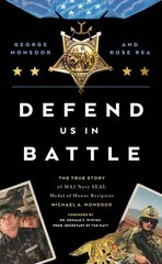 Defend Us in Battle: The True Story of MA2 Navy SEAL Medal of Honor Recipient Michael A. Monsoor kaina ir informacija | Biografijos, autobiografijos, memuarai | pigu.lt