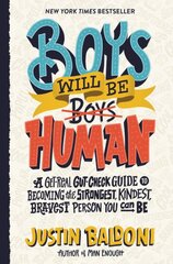 Boys Will Be Human: A Get-Real Gut-Check Guide to Becoming the Strongest, Kindest, Bravest Person You Can Be цена и информация | Книги для подростков и молодежи | pigu.lt