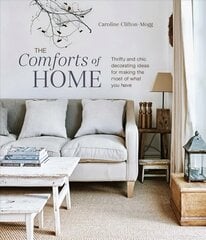 Comforts of Home: Thrifty and Chic Decorating Ideas for Making the Most of What You Have цена и информация | Книги о питании и здоровом образе жизни | pigu.lt