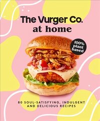 Vurger Co. at Home: 80 Soul-Satisfying, Indulgent and Delicious Vegan Fast Food Recipes kaina ir informacija | Receptų knygos | pigu.lt