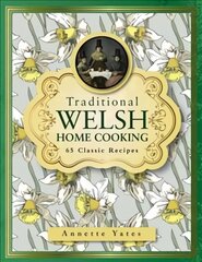 Traditional Welsh Home Cooking: 65 Classic Recipes цена и информация | Книги рецептов | pigu.lt