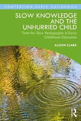 Slow Knowledge and the Unhurried Child: Time for Slow Pedagogies in Early Childhood Education kaina ir informacija | Socialinių mokslų knygos | pigu.lt