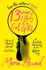 13 Ways of Looking at a Fat Girl: From the author of TikTok phenomenon BUNNY Reissue цена и информация | Фантастика, фэнтези | pigu.lt