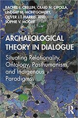 Archaeological theory in dialogue kaina ir informacija | Socialinių mokslų knygos | pigu.lt