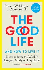 Good Life: Lessons from the World's Longest Study on Happiness цена и информация | Самоучители | pigu.lt