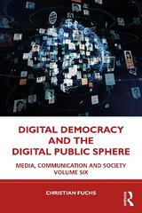 Digital Democracy and the Digital Public Sphere: Media, Communication and Society Volume Six цена и информация | Энциклопедии, справочники | pigu.lt