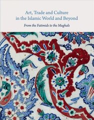 Art, trade, and culture in the Islamic world and beyond - from the fatimids to the mughals kaina ir informacija | Istorinės knygos | pigu.lt