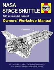 NASA Space Shuttle Owners' Workshop Manual: An insight into the design, construction and operation of the NASA Space Shuttle цена и информация | Энциклопедии, справочники | pigu.lt