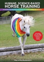 Humane, science-based horse training: Introduction to learning theory and exercises for everyday handling, care and fitness kaina ir informacija | Knygos apie sveiką gyvenseną ir mitybą | pigu.lt