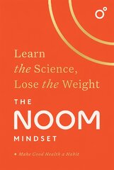 Noom Mindset: Learn the Science, Lose the Weight: the PERFECT DIET to change your relationship with food ... for good! цена и информация | Книги о питании и здоровом образе жизни | pigu.lt