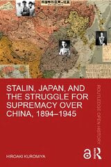 Stalin, Japan, and the Struggle for Supremacy over China, 1894-1945 kaina ir informacija | Istorinės knygos | pigu.lt