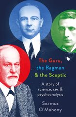 Guru, the Bagman and the Sceptic: A story of science, sex and psychoanalysis цена и информация | Исторические книги | pigu.lt