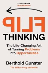 Flip thinking: the life-changing art of turning problems into opportunities kaina ir informacija | Saviugdos knygos | pigu.lt