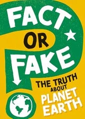 Fact or fake?: the truth about planet Earth kaina ir informacija | Knygos paaugliams ir jaunimui | pigu.lt