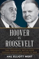Hoover vs. Roosevelt: two presidents' battle over feeding Europe and going to war kaina ir informacija | Istorinės knygos | pigu.lt