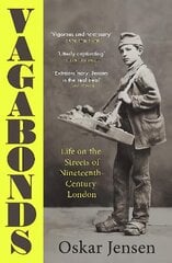 Vagabonds: Life on the Streets of Nineteenth-century London - by BBC New Generation Thinker kaina ir informacija | Istorinės knygos | pigu.lt