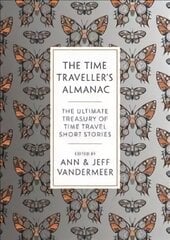 Time Traveller's Almanac: The Ultimate Treasury of Time Travel Fiction - Brought to You from the Future Reissue цена и информация | Фантастика, фэнтези | pigu.lt