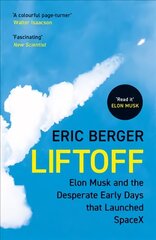 Liftoff: Elon Musk and the Desperate Early Days That Launched Spacex цена и информация | Исторические книги | pigu.lt