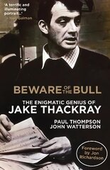 Beware of the Bull: The Enigmatic Genius of Jake Thackray цена и информация | Биографии, автобиографии, мемуары | pigu.lt