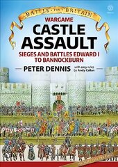 Wargame: Castle Assault: Sieges and Battles Edward I to Bannockburn kaina ir informacija | Istorinės knygos | pigu.lt