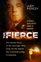 Fierce: the untold story of the teenager who took on the worst war criminal living in America kaina ir informacija | Socialinių mokslų knygos | pigu.lt