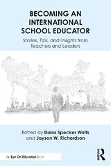 Becoming an International School Educator: Stories, Tips, and Insights from Teachers and Leaders цена и информация | Книги по социальным наукам | pigu.lt