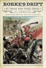 Rorke's Drift By Those Who Were There: Volume I kaina ir informacija | Istorinės knygos | pigu.lt