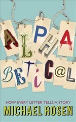 Alphabetical: How Every Letter Tells a Story kaina ir informacija | Užsienio kalbos mokomoji medžiaga | pigu.lt