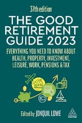 Good Retirement Guide 2023: Everything You Need to Know About Health, Property, Investment, Leisure, Work, Pensions and Tax 37th Revised edition цена и информация | Самоучители | pigu.lt