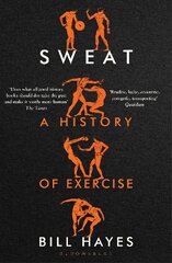 Sweat: A History of Exercise kaina ir informacija | Istorinės knygos | pigu.lt