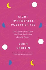 Eight Improbable Possibilities: The Mystery of the Moon, and Other Implausible Scientific Truths цена и информация | Книги по экономике | pigu.lt
