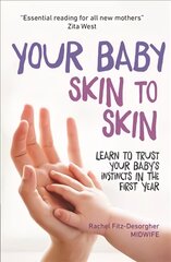 Your Baby Skin to Skin: Learn to trust your baby's instincts in the first year цена и информация | Самоучители | pigu.lt