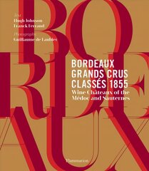 Bordeaux Grands Crus Classes 1855: Wine Chateau of the Medoc and Sauternes цена и информация | Книги рецептов | pigu.lt