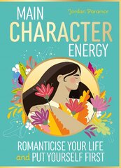 Main Character Energy: Romanticise Your Life and Put Yourself First цена и информация | Книги для подростков и молодежи | pigu.lt